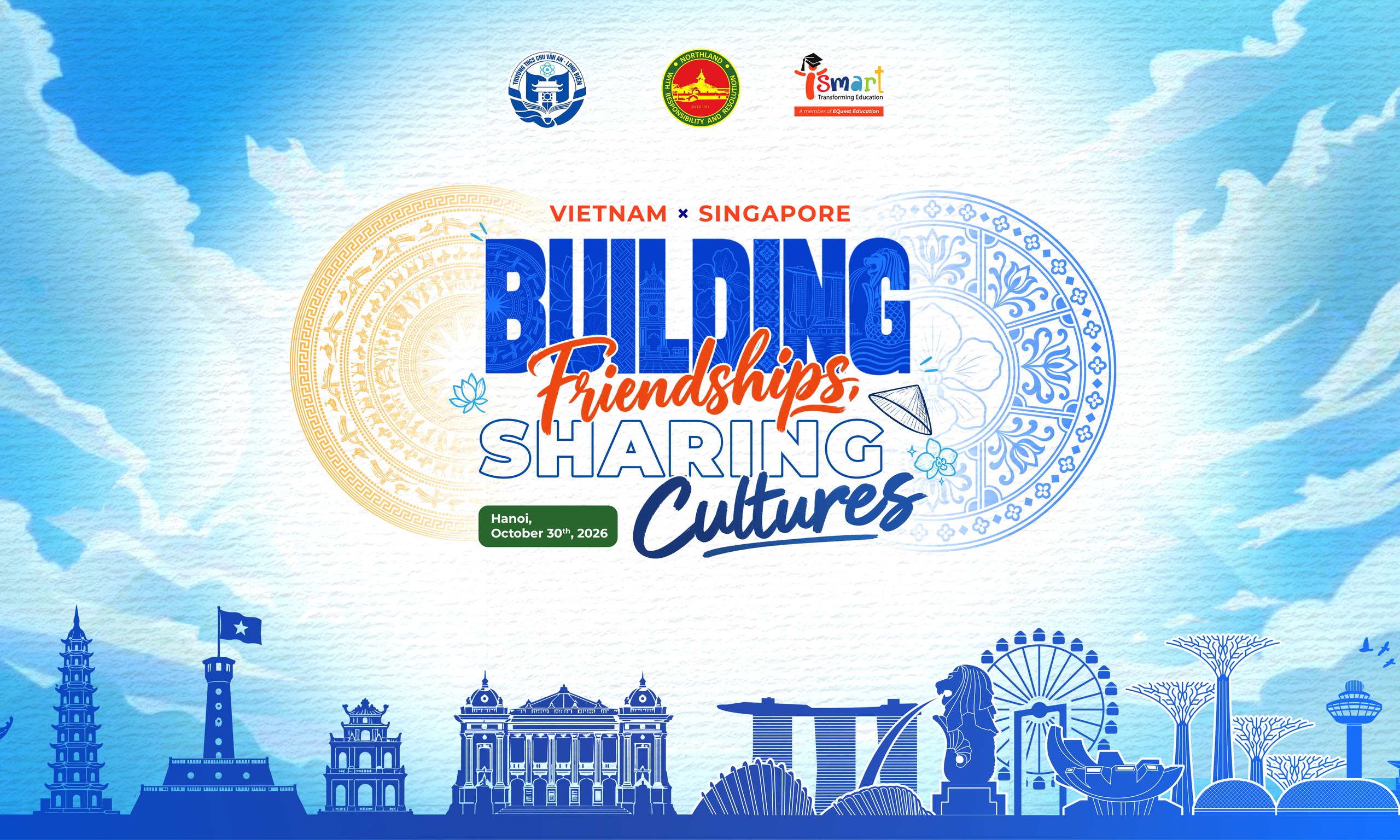 Key visual: Vietnam × Singapore, Building Friendships, Sharing Cultures, Hanoi, October 30th, 2026, with the logos of Chu Van An, Northland and iSMART and landmarks of Hanoi and Singapore